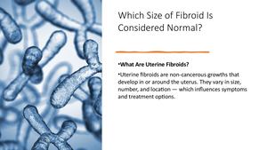 Which Size Of Fibroid Is Considered Normal​