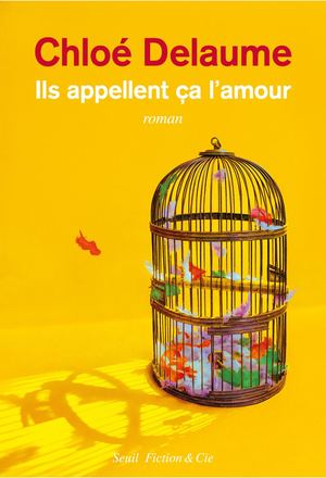 "Ils appellent ça l'amour", Chloé Delaume - éditions du Seuil