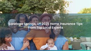 Saratoga Springs, UT 2025 Home Insurance Tips From Top Local Experts