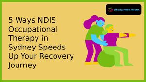 Calaméo - 5 Ways Ndis Occupational Therapy In Sydney Speeds Up Your ...