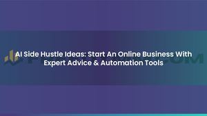 AI Side Hustle Ideas: Start An Online Business With Expert Advice & Automation Tools
