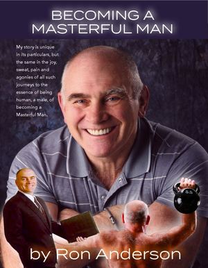 Becoming A Masterful Man, Ron Anderson