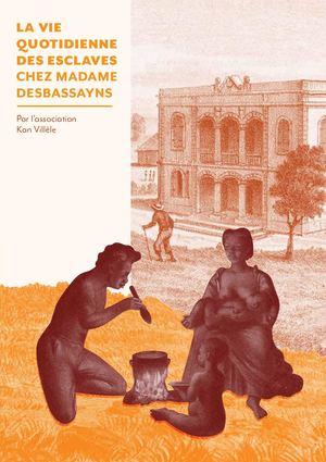 Livret La vie quotidienne des esclaves chez madame Desbassayns