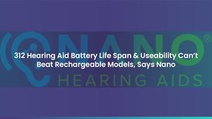 312 Hearing Aid Battery Life Span & Useability Can’t Beat Rechargeable Models, Says Nano