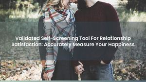 Validated Self-Screening Tool For Relationship Satisfaction: Accurately Measure Your Happiness