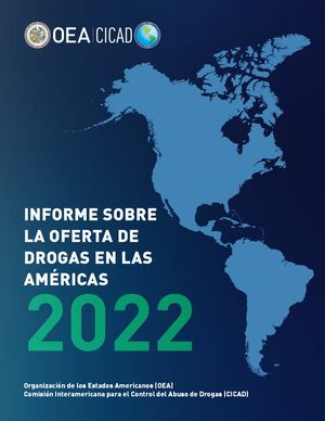 Cicad Informe Sobre La Oferta De Drogas En Las Americas 2022