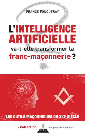 L'intelligence artificielle va-t-elle transformer la franc-maçonnerie ?, Franck FOUQUERAY (EXTRAIT)