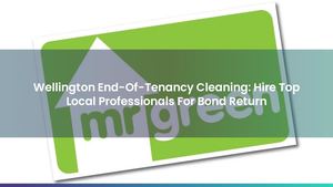 Wellington End-Of-Tenancy Cleaning: Hire Top Local Professionals For Bond Return