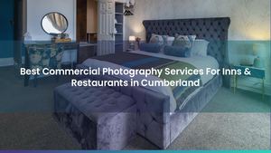 Best Commercial Photography Services For Inns & Restaurants in Cumberland