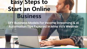 DFY Business Models For Income Streaming & AI Automation Tips Explored in Mina Vo's Webinar
