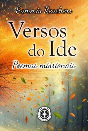 Versos Do Ide - Poemas Missionais de Sammis Reachers
