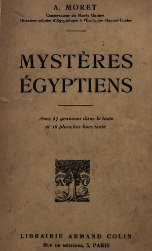 Mystères Egyptiens, Par A. Moret, 1913