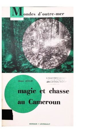 Magie Et Chasse Au Cameroun, Par H. Koch, 1968, ( PROV. JL-EM )