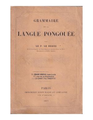 (Mpongwè) Grammaire De La Langue Pongouée, Par Le R. P. Le Berre, 1875, ( CSSP ), ( PROV. JL-EM )
