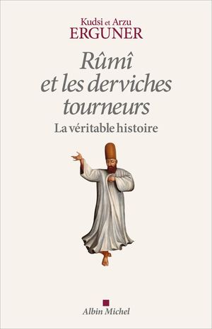 Extrait Rumi Et Les Derviches Tourneurs, La Veritable Histoire Kudzi Et Arzu Erguner