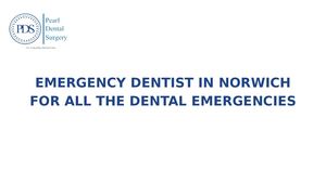 Emergency Dentist In Norwich For All The Dental Emergencies