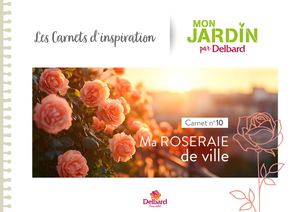 Mon jardin par Delbard - Carnet d'inspiration n°10