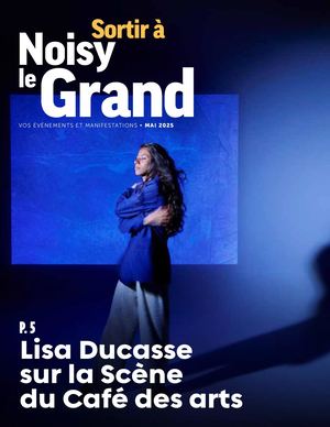 Supplément "Sortir à Noisy-le-Grand" - mai 2025