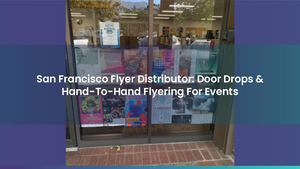 San Francisco Flyer Distributor: Door Drops & Hand-To-Hand Flyering For Events