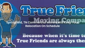 Springfield, TN Commercial Movers Will Keep Your Relocation On Schedule