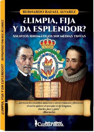 ¿LIMPIA, FIJA Y DA ESPLENDOR? Asuntos idiomáticos sin medias tintas