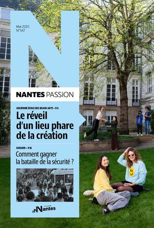 Nantes Passion n°347 - mai 2025 - Comment gagner la bataille de la sécurité ?