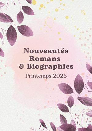 Nouveautés Romans & Biographies adultes Printemps 2025