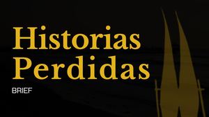 BRIEF Historias perdidas