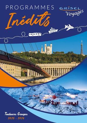 Brochure Inédits 2025-2026 Service Groupes Grisel Voyages
