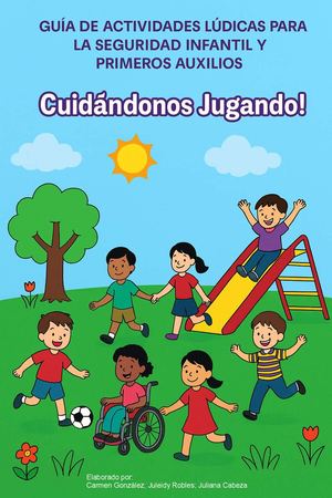 Guía De Actividades Lúdicas Para La Seguridad Infantil Y Primeros Auxilios González Carmen 1