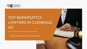 Top Bankruptcy Lawyers In Glendale, Az | My Az Lawyers