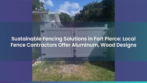 Sustainable Fencing Solutions in Fort Pierce: Local Fence Contractors Offer Aluminum, Wood Designs