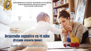 Sesion 8 1 Desarrollo Cognitivo En El Niño (Estadio Sensoriomotriz)