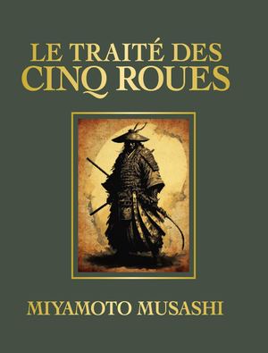 LE TRAITÉ DES CINQ ROUES, MIYAMOTO MUSASHI (EXTRAIT)