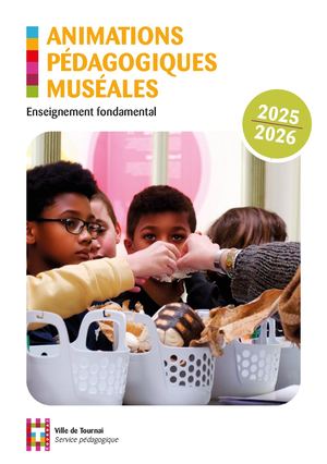 Animations pédagogiques musées 2025-2026 - Enseignement fondamental - Tournai