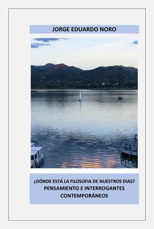 336. ¿DONDE ESTA LA FILOSOFIA EN NUESTROS DIAS? PENSAMIENTO E INTERROGANTES CONTEMPORÁNEOS?
