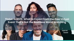 Thrive in 2025: What to Expect from the Free Virtual Event That’s Got the Business World Watching