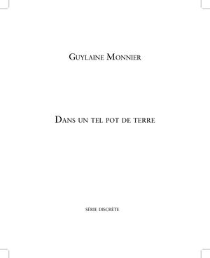 Dans un tel pot de terre / Guylaine Monnier / série discrète / extrait