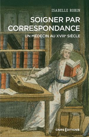 Soigner par correspondance. Un médecin au XVIIIe siècle