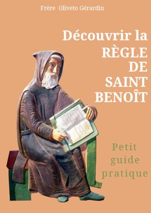 Découvrir La Règle De Saint Benoit