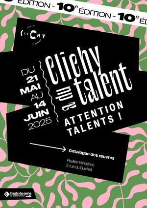 Clichy a du Talent 2025 - catalogue de l'exposition "Attentions talents !"