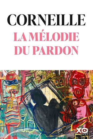 La Mélodie Du Pardon - Corneille