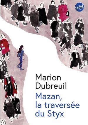 Mazan, la traversée du Styx - Marion Dubreuil - Rentrée littéraire Globe 2025