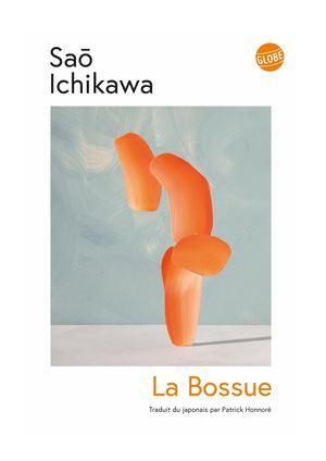 La Bossue - Saō Ichikawa - Rentrée littéraire Globe 2025