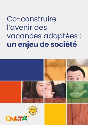 Co-construire l'avenir des vacances adaptées : un enjeu de société (livre blanc du CNLTA)