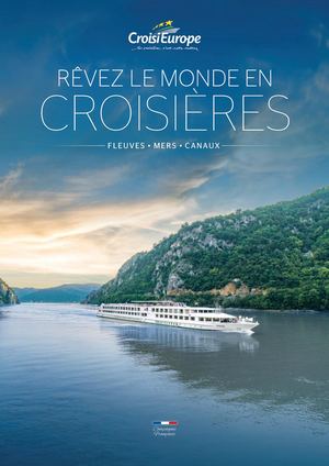 RÊVEZ LE MONDE EN CROISIÈRES FLEUVES • MERS • CANAUX Compagnie Française