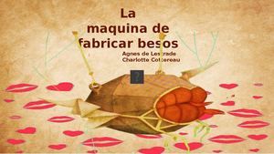 Cuento "La maquina de fabricar besos"