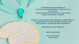 LA RELACIÓN ENTRE FILOSOFÍA Y PSIQUISMO: UN ANÁLISIS PROFUNDO DEL SISTEMA NERVIOSO, LOS RECEPTORES Y CENTROS DE PROCESAMIENTO Psicología General
