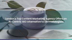 London's Top Content Marketing Agency Offers an AI-Centric SEO Alternative to Dermatologists