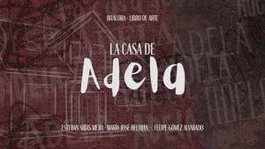 La casa de Adela - Bitácora Libro de Arte